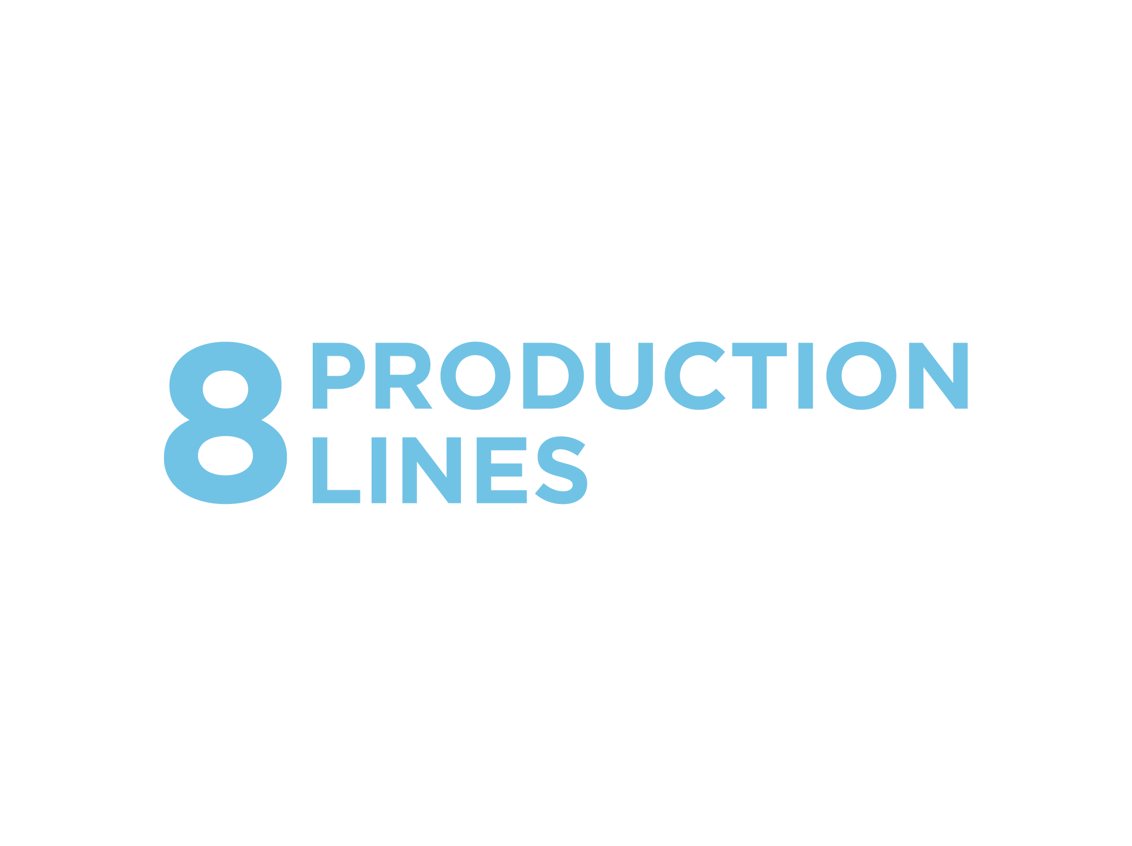 8 Production Lines